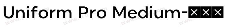 Uniform Pro Medium字体转换 Uniform Pro Medium字体转换